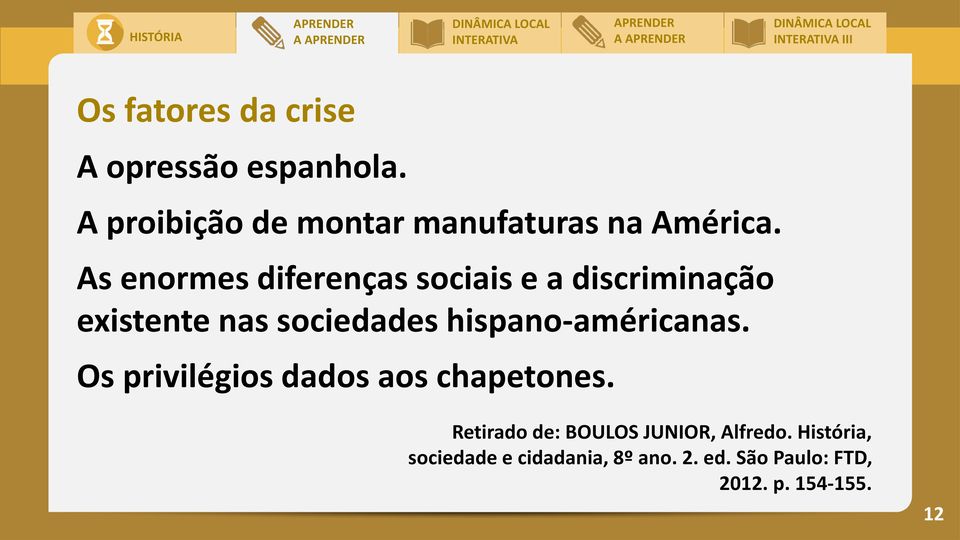 As enormes diferenças sociais e a discriminação existente nas sociedades