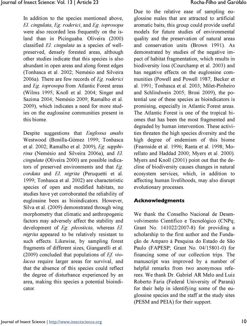 2002; Nemésio and Silveira 2006a). There are few records of Eg. roderici and Eg. ioprosopa from Atlantic Forest areas (Wilms 1995; Knoll et al.