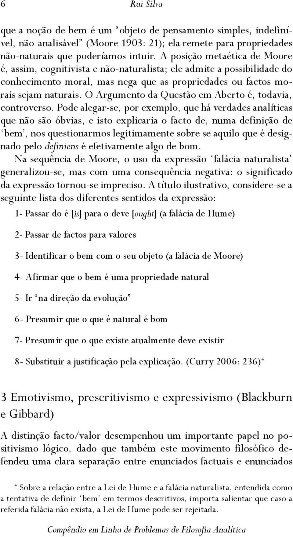 O Argumento da Questão em Aberto é, todavia, controverso.