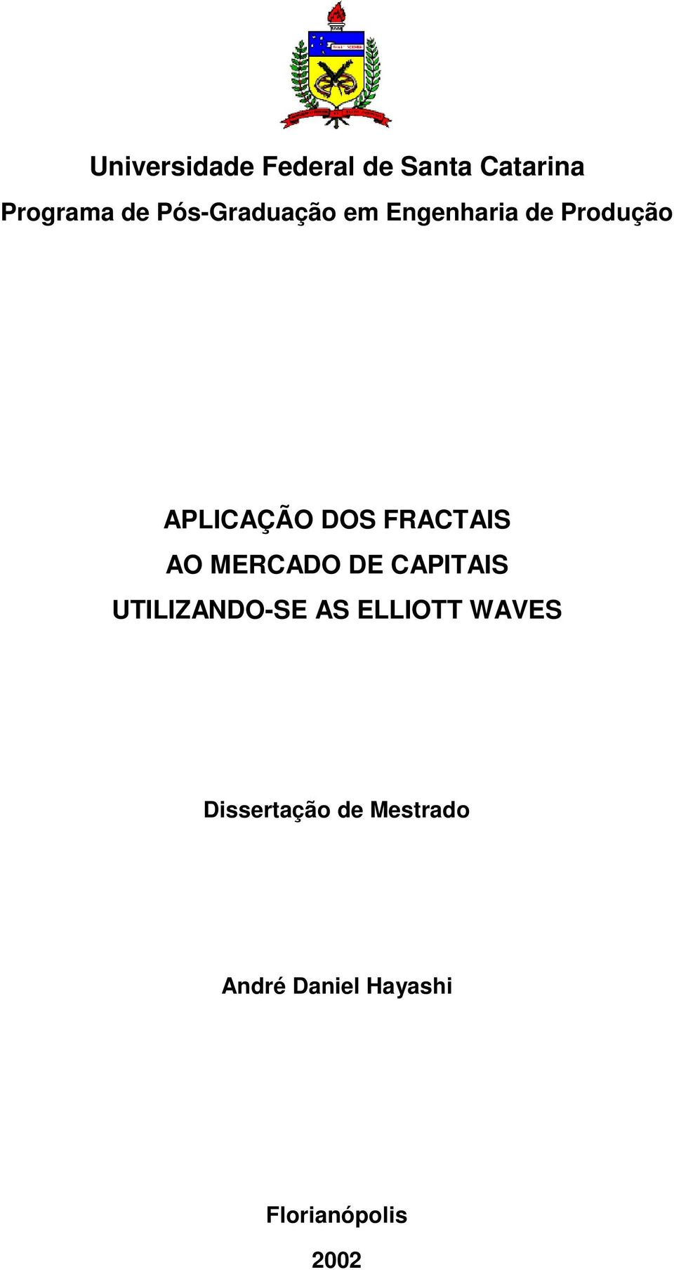 FRACTAIS AO MERCADO DE CAPITAIS UTILIZANDO-SE AS ELLIOTT