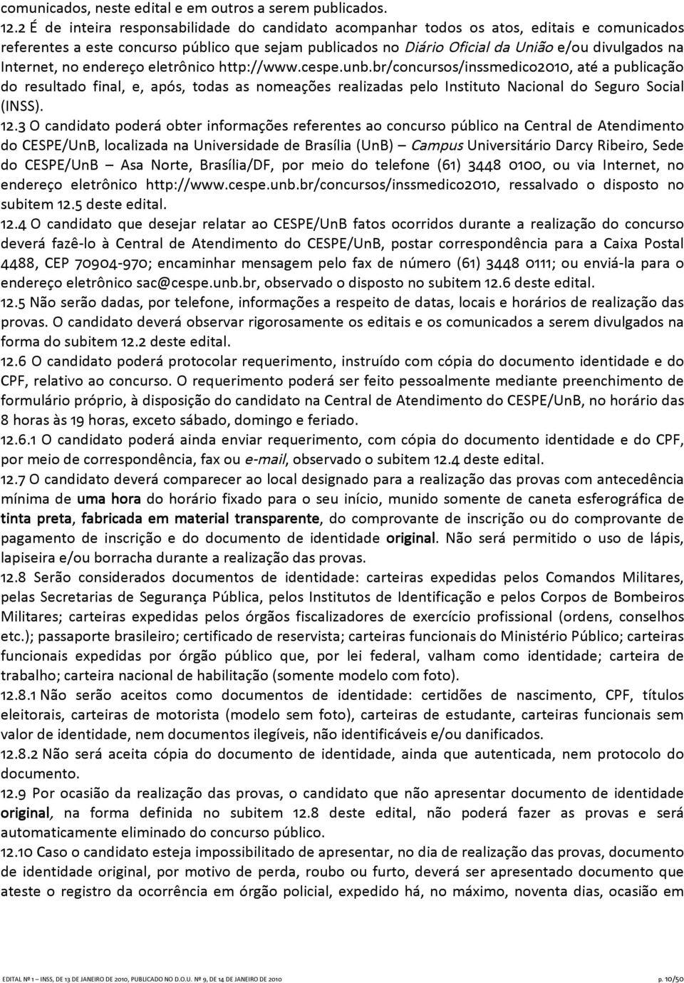 Internet, no endereço eletrônico http://www.cespe.unb.