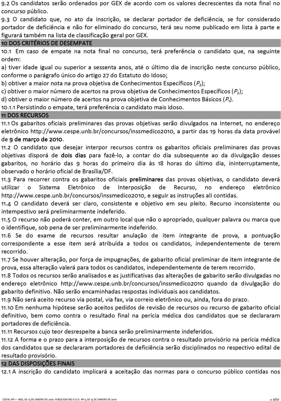 figurará também na lista de classificação geral por GEX. 10 DOS CRITÉRIOS DE DESEMPATE 10.