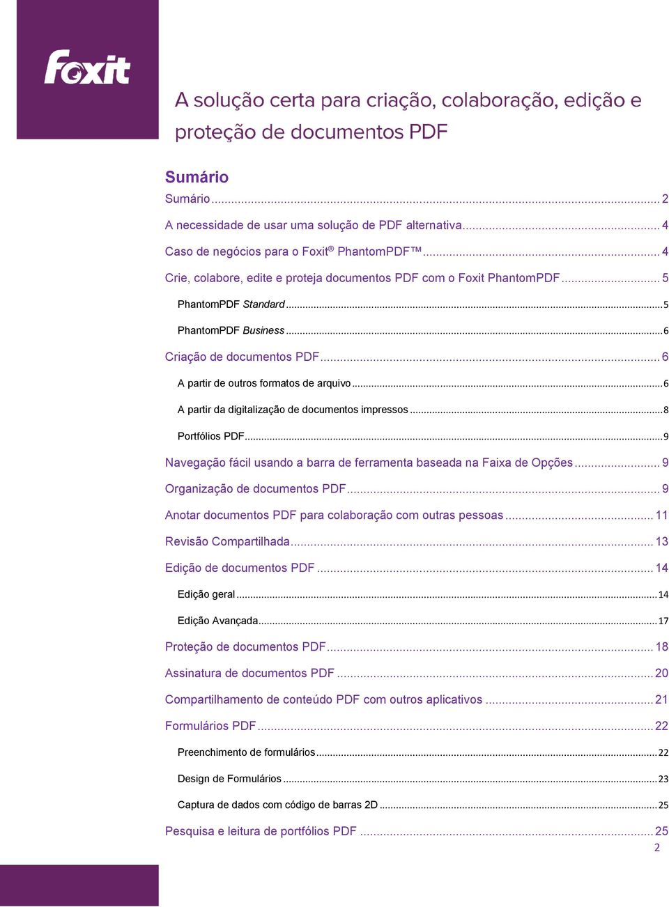 .. 9 Navegação fácil usando a barra de ferramenta baseada na Faixa de Opções... 9 Organização de documentos PDF... 9 Anotar documentos PDF para colaboração com outras pessoas.