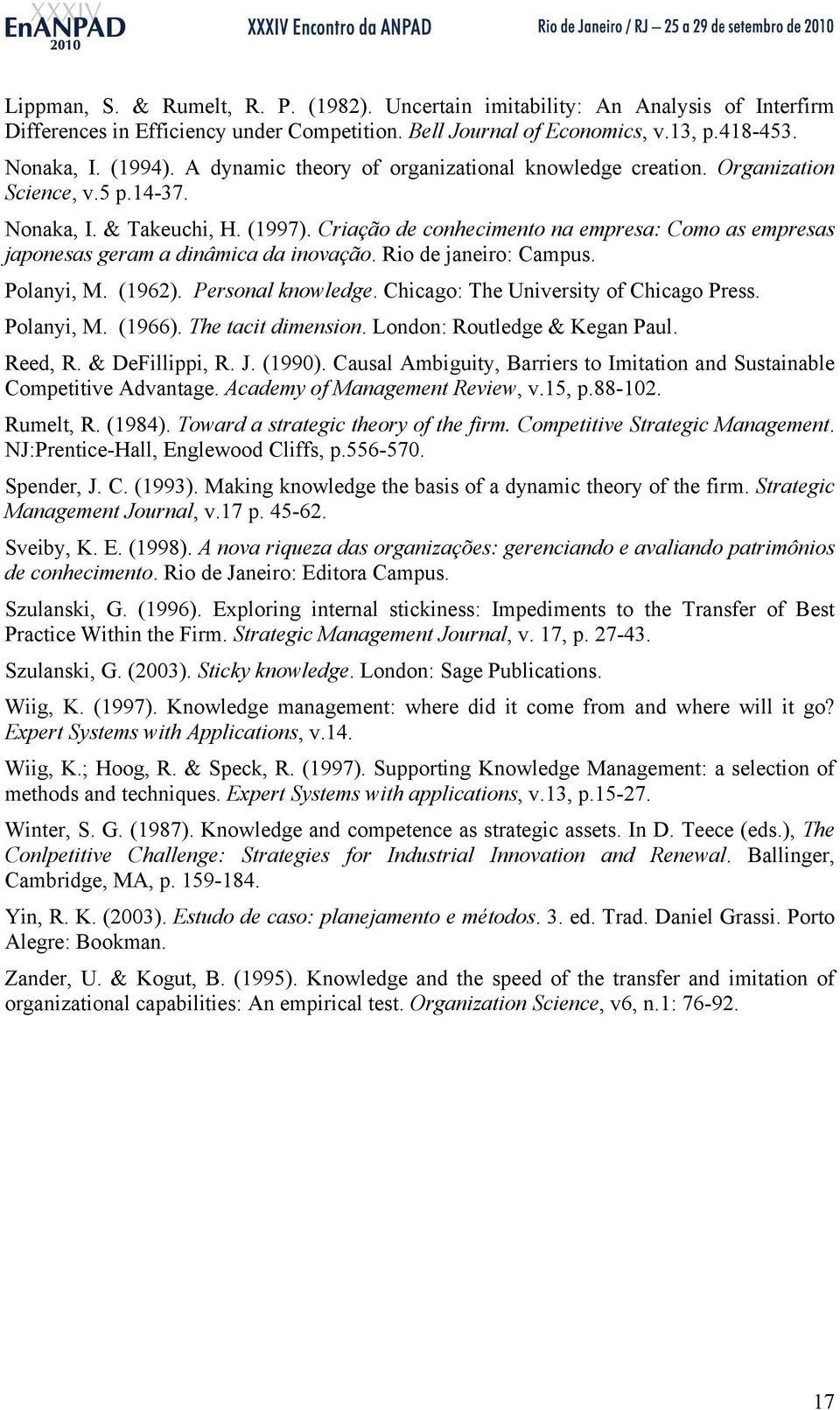 Criação de conhecimento na empresa: Como as empresas japonesas geram a dinâmica da inovação. Rio de janeiro: Campus. Polanyi, M. (1962). Personal knowledge. Chicago: The University of Chicago Press.