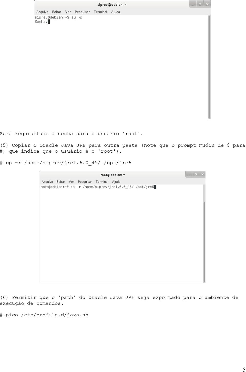 que indica que o usuário é o 'root'). # cp -r /home/siprev/jre1.6.
