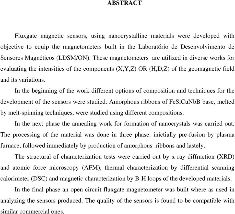 In the beginning of the work different options of composition and techniques for the development of the sensors were studied.