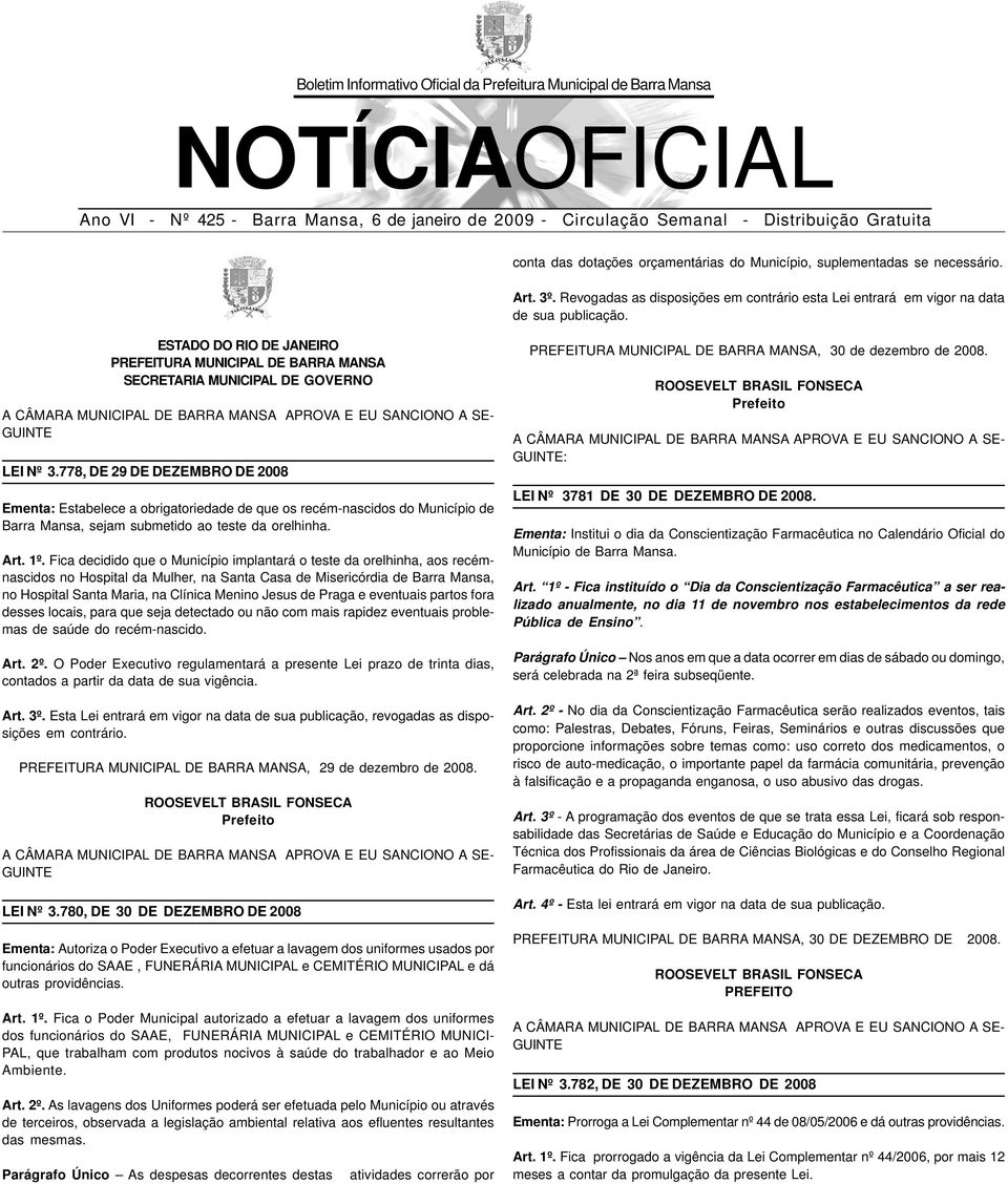 ESTADO DO RIO DE JANEIRO PREFEITURA MUNICIPAL DE SECRETARIA MUNICIPAL DE GOVERNO A CÂMARA MUNICIPAL DE APROVA E EU SANCIONO A SE- GUINTE LEI Nº 3.