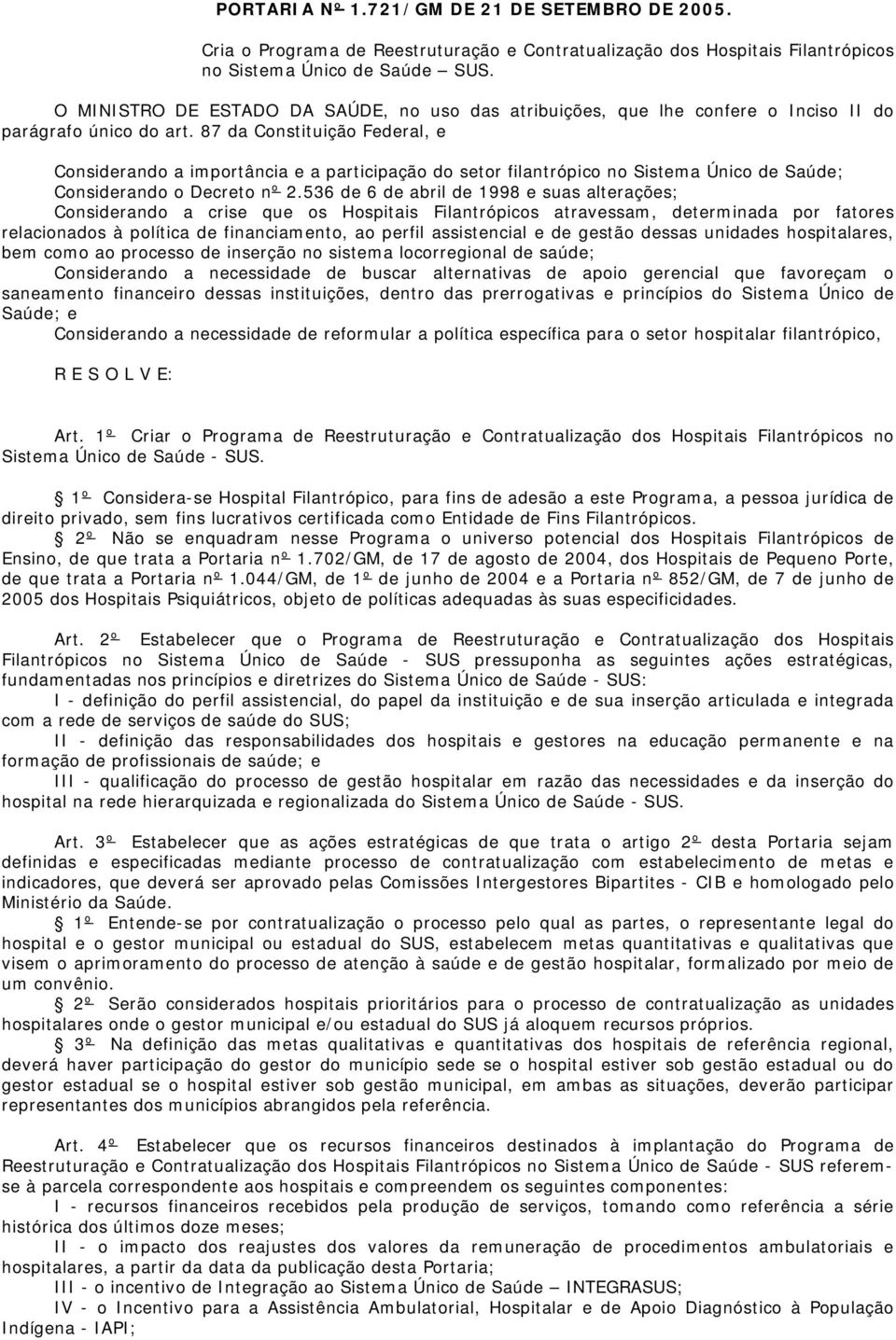 87 da Constituição Federal, e Considerando a importância e a participação do setor filantrópico no Sistema Único de Saúde; Considerando o Decreto nº 2.