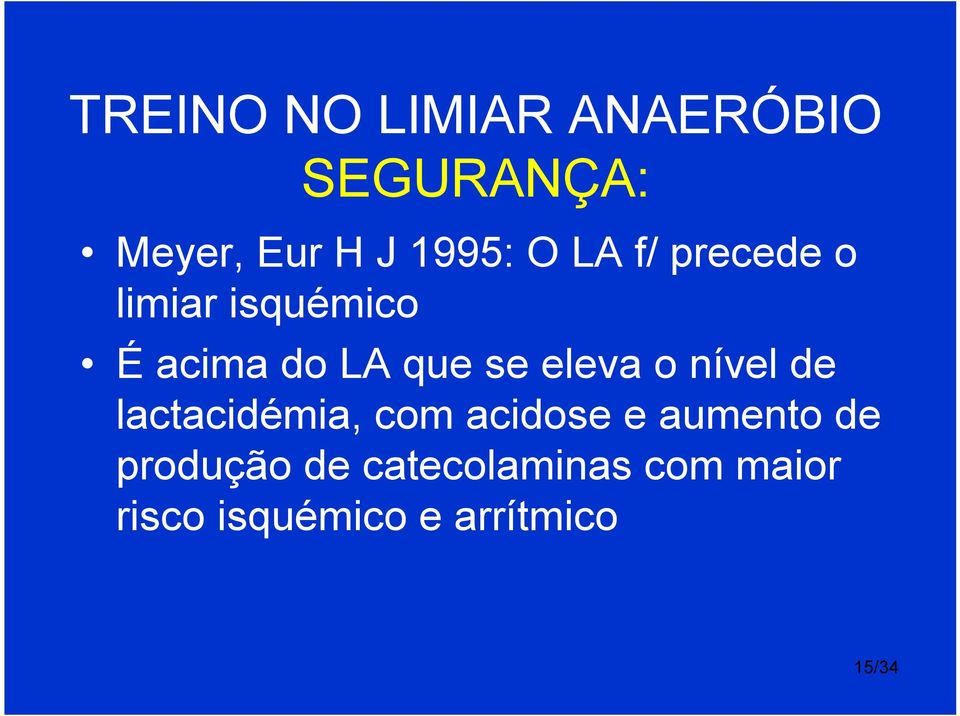 eleva o nível de lactacidémia, com acidose e aumento de