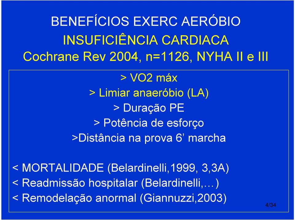 esforço >Distância na prova 6 marcha < MORTALIDADE (Belardinelli,1999, 3,3A)