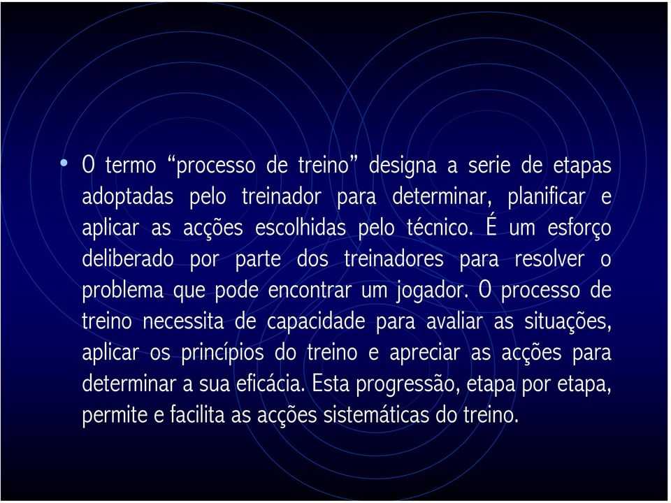 É um esforço deliberado por parte dos treinadores para resolver o problema que pode encontrar um jogador.