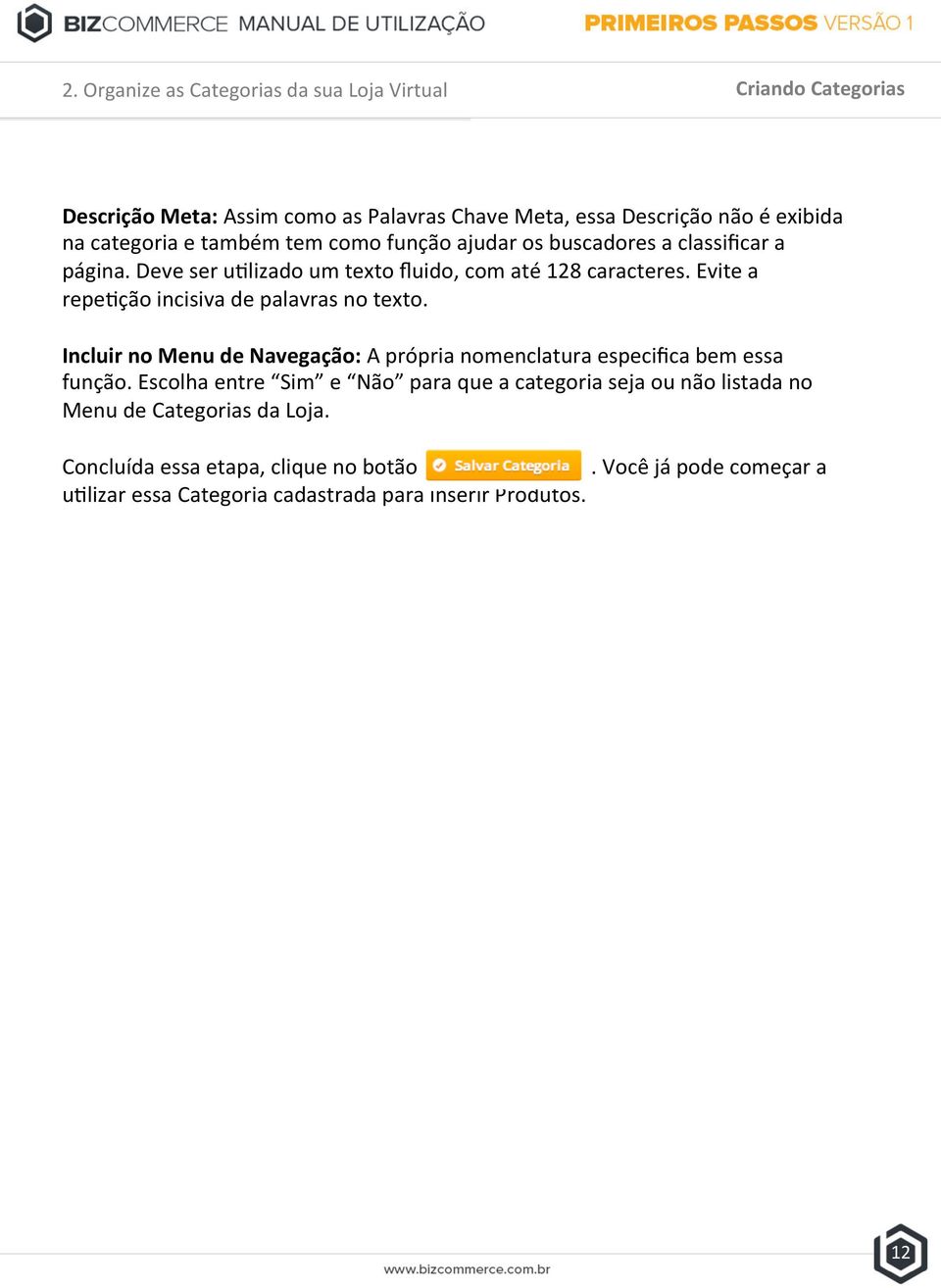 Evite a repe=ção incisiva de palavras no texto. Incluir no Menu de Navegação: A própria nomenclatura especifica bem essa função.