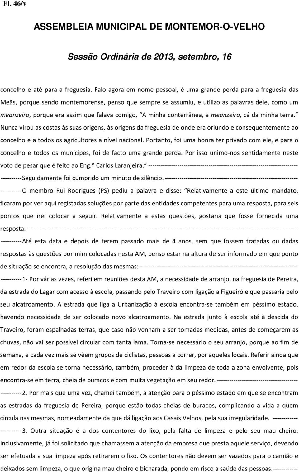 falava comigo, A minha conterrânea, a meanzeira, cá da minha terra.