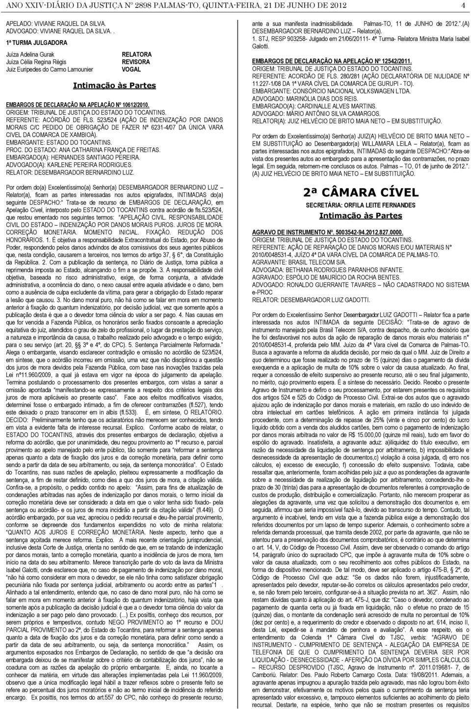 ORIGEM: TRIBUNAL DE JUSTIÇA DO ESTADO DO TOCANTINS. REFERENTE: ACÓRDÃO DE FLS.