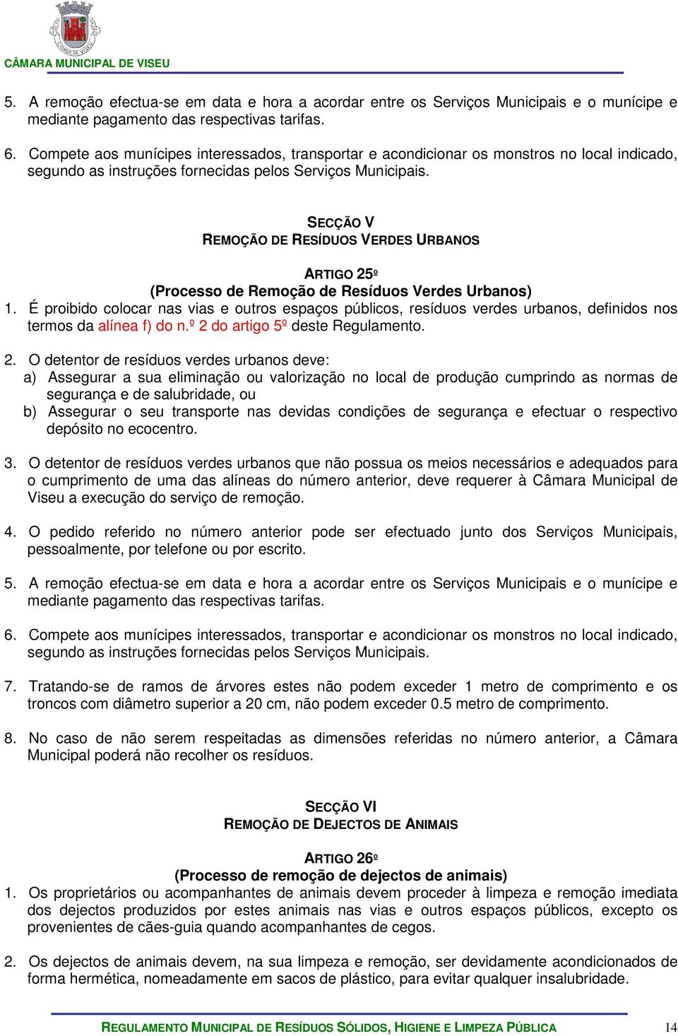 SECÇÃO V REMOÇÃO DE RESÍDUOS VERDES URBANOS ARTIGO 25º (Processo de Remoção de Resíduos Verdes Urbanos) 1.