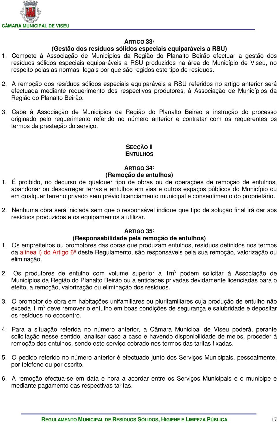 normas legais por que são regidos este tipo de resíduos. 2.