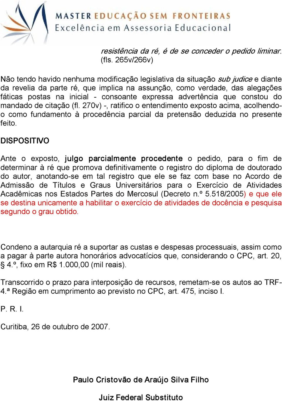 consoante expressa advertência que constou do mandado de citação (fl.