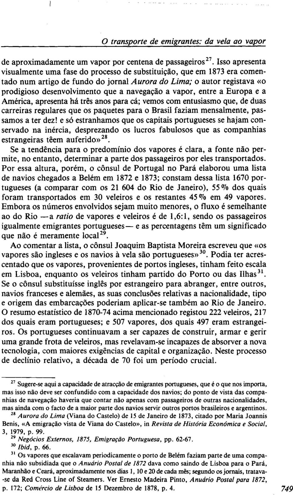 navegação a vapor, entre a Europa e a América, apresenta há três anos para cá; vemos com entusiasmo que, de duas carreiras regulares que os paquetes para o Brasil faziam mensalmente, passamos a ter