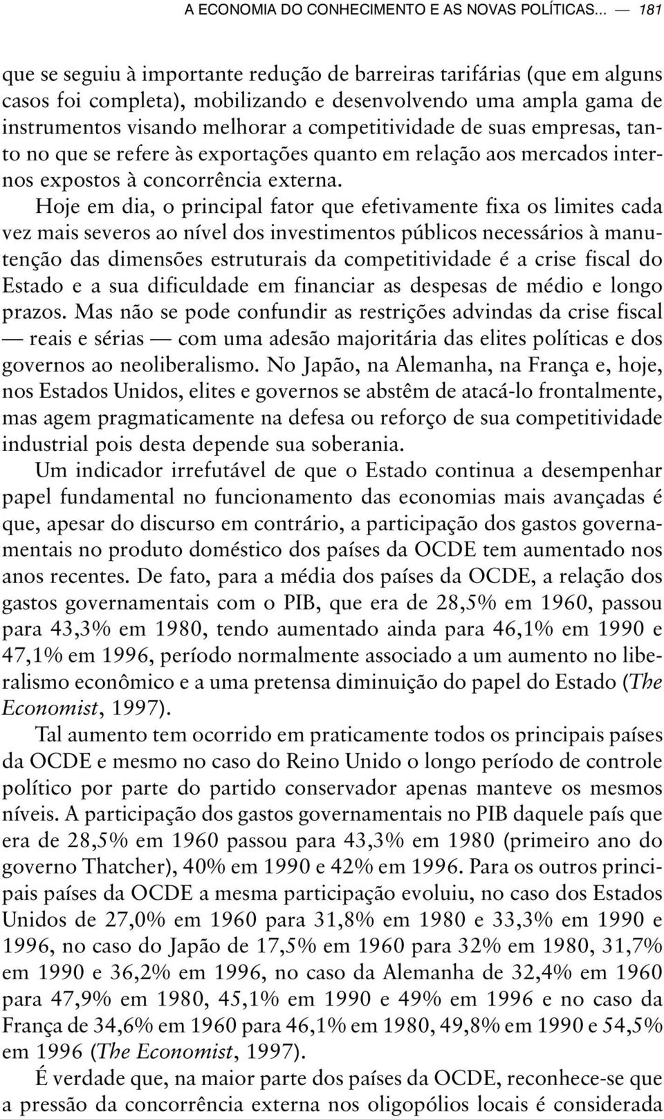 suas empresas, tanto no que se refere às exportações quanto em relação aos mercados internos expostos à concorrência externa.