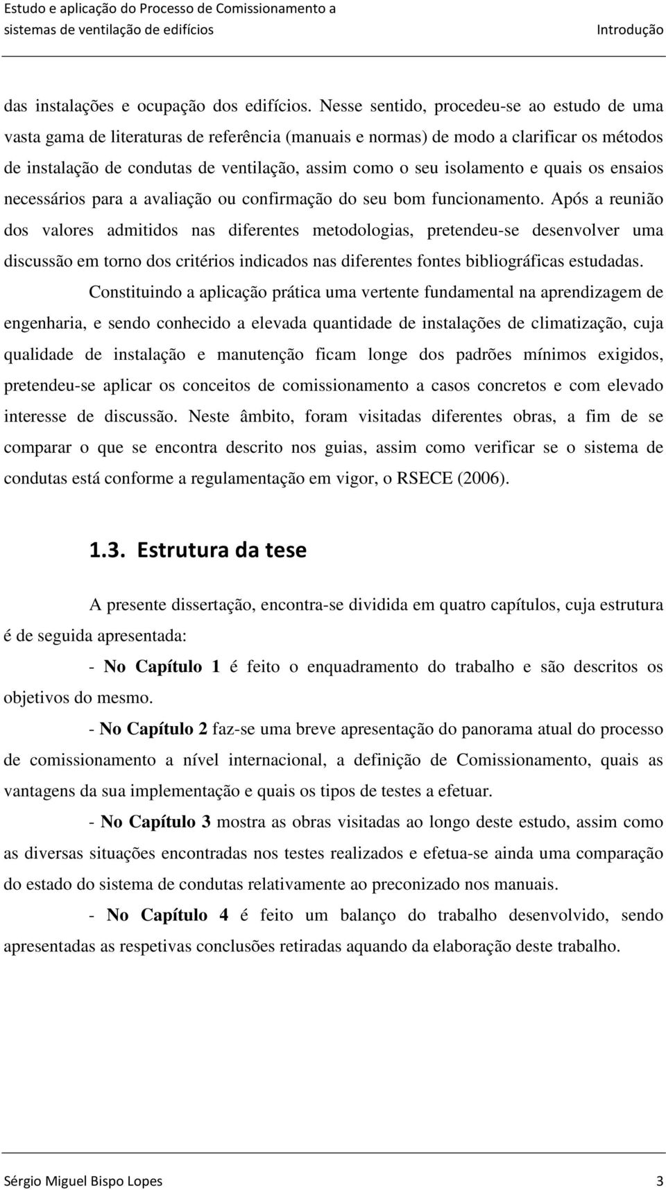 isolamento e quais os ensaios necessários para a avaliação ou confirmação do seu bom funcionamento.