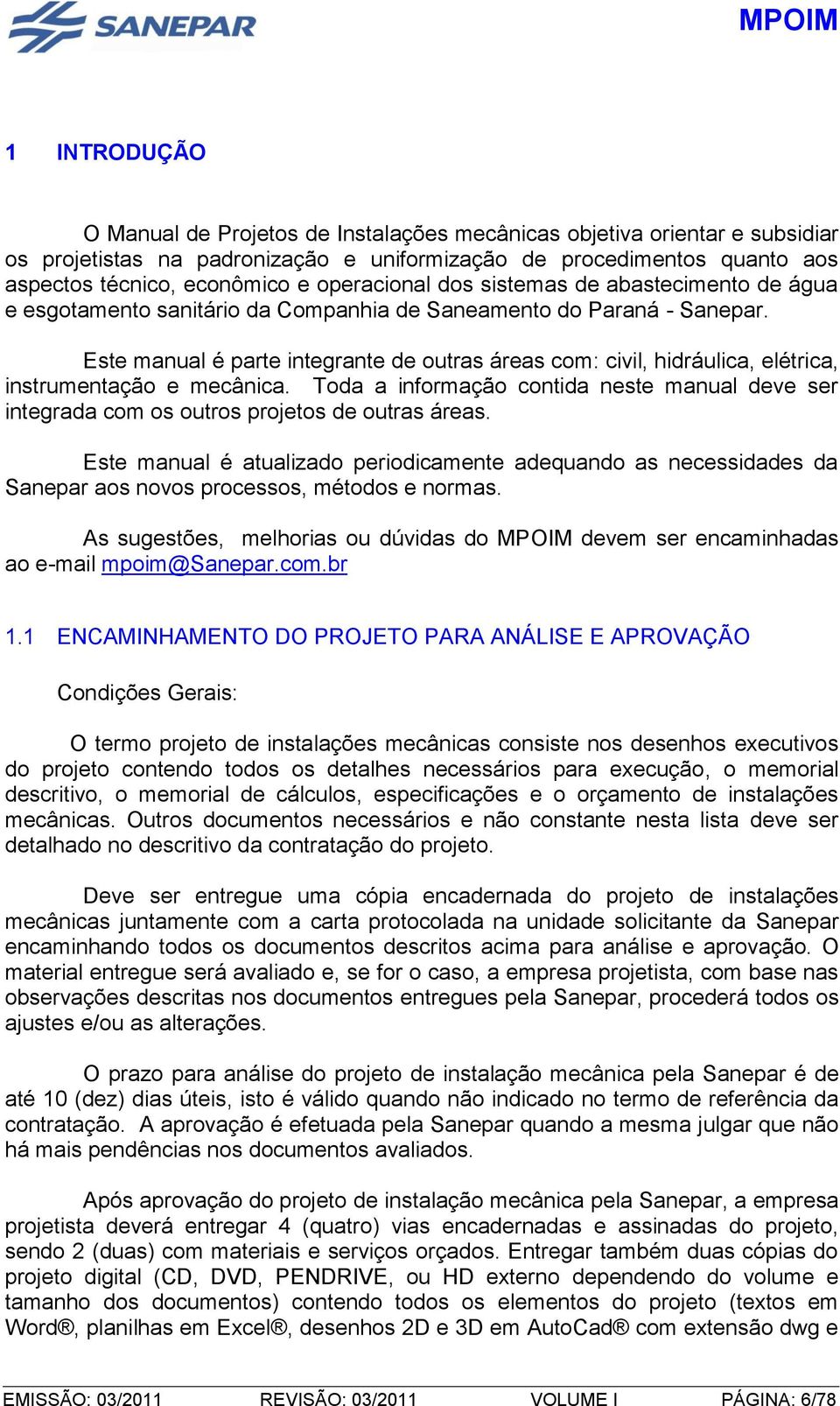 Este manual é parte integrante de outras áreas com: civil, hidráulica, elétrica, instrumentação e mecânica.