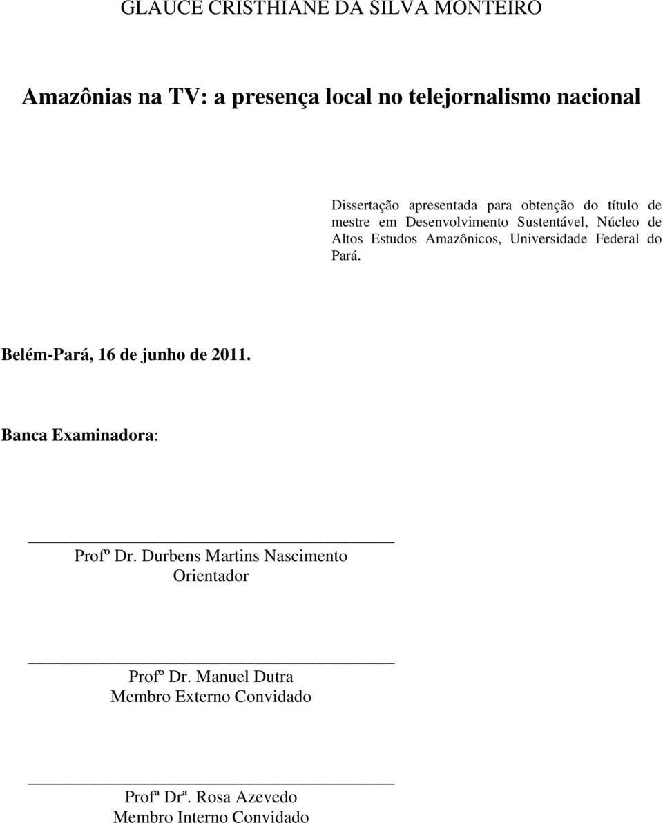 Amazônicos, Universidade Federal do Pará. Belém-Pará, 16 de junho de 2011. Banca Examinadora: Profº Dr.