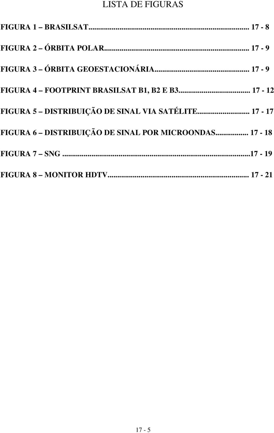 .. 17-9 FIGURA 4 FOOTPRINT BRASILSAT B1, B2 E B3.