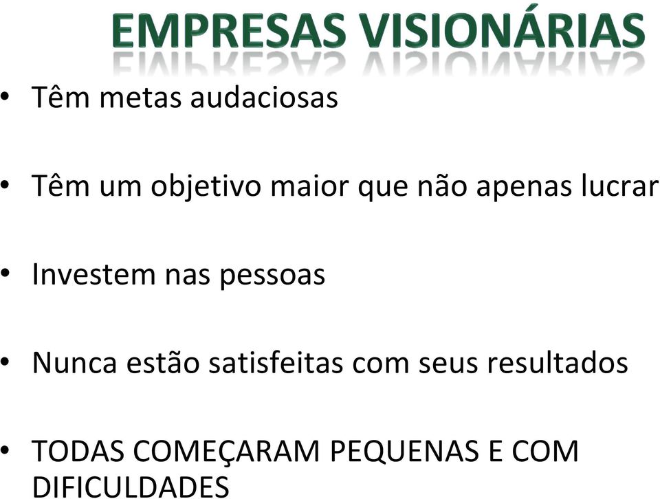 Nunca estão satisfeitas com seus resultados