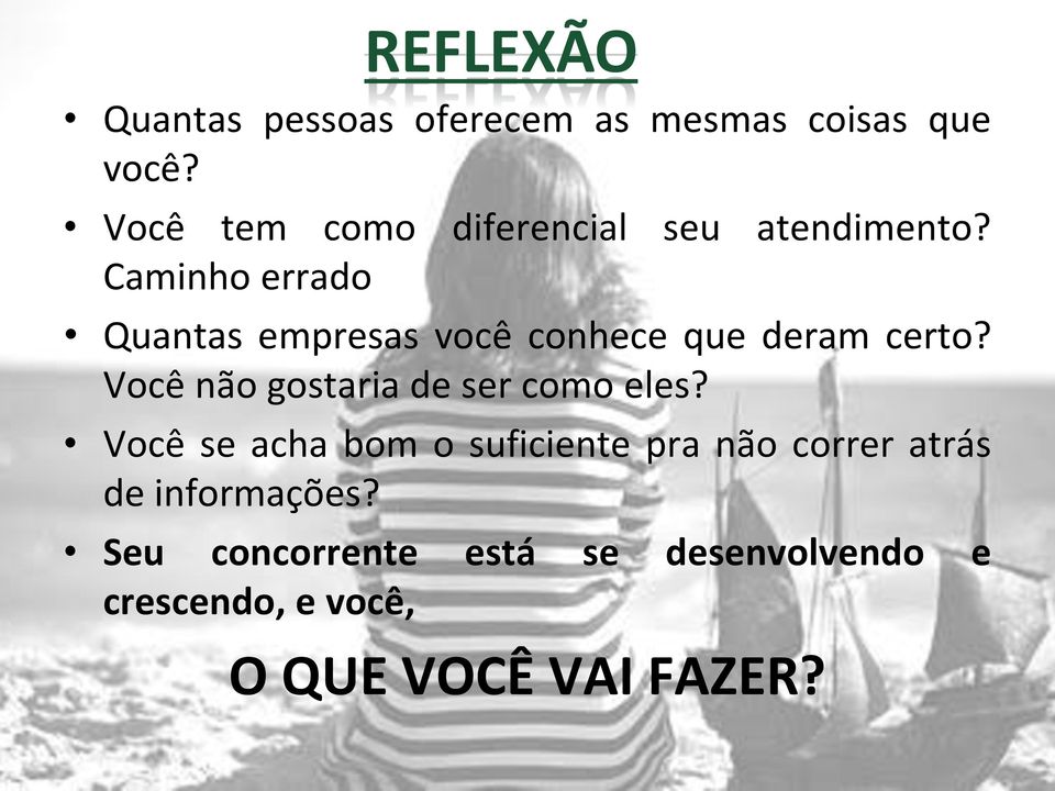 Caminho errado Quantas empresas você conhece que deram certo?