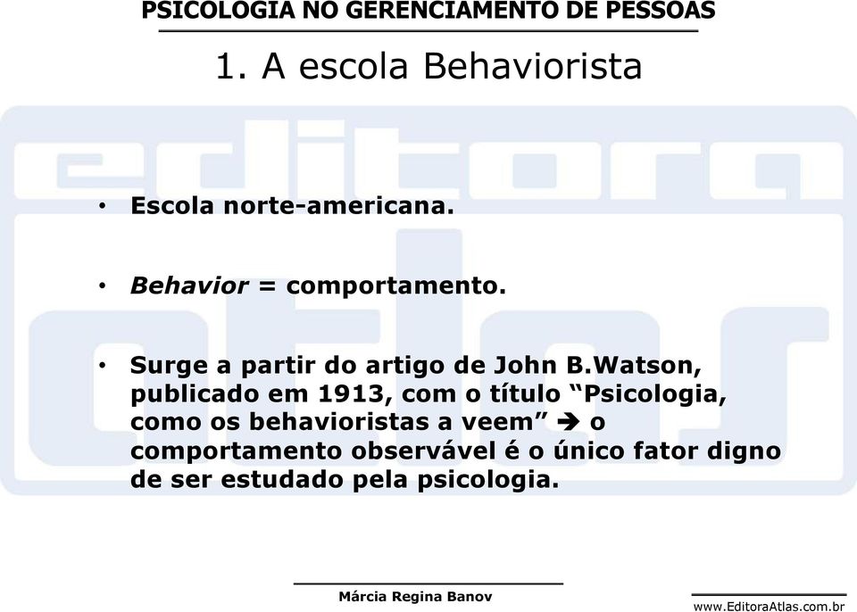 Watson, publicado em 1913, com o título Psicologia, como os