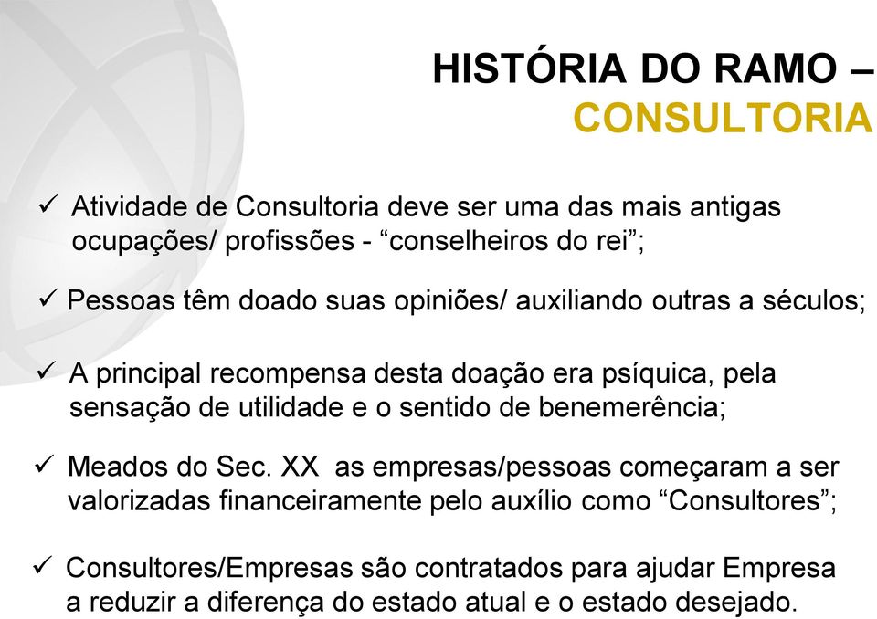 utilidade e o sentido de benemerência; Meados do Sec.