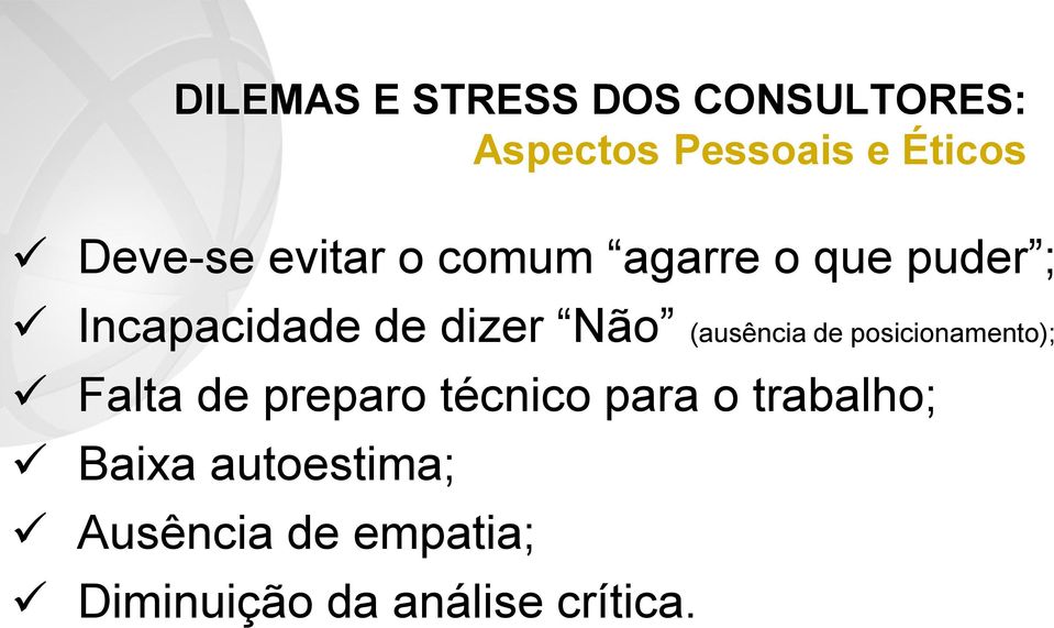 Não (ausência de posicionamento); Falta de preparo técnico para o