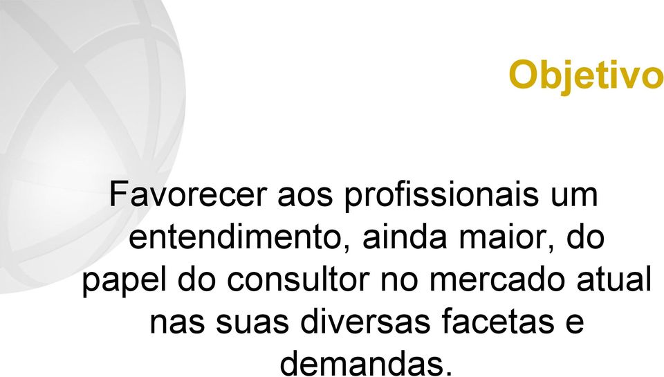 ainda maior, do papel do consultor