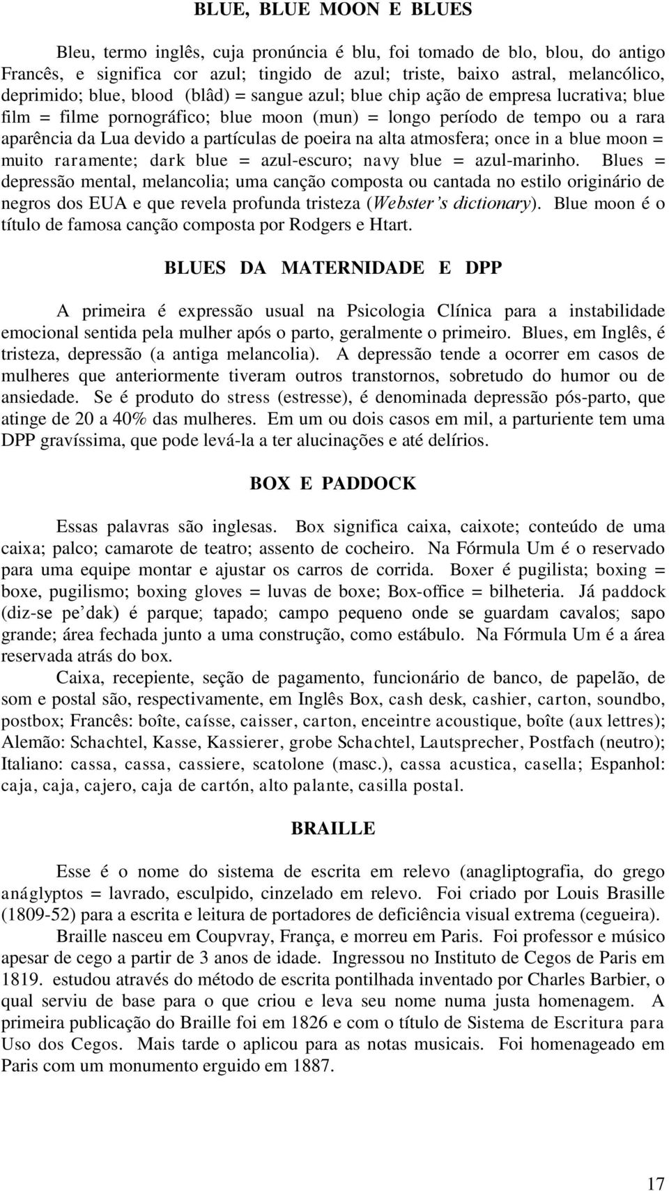 poeira na alta atmosfera; once in a blue moon = muito raramente; dark blue = azul-escuro; navy blue = azul-marinho.