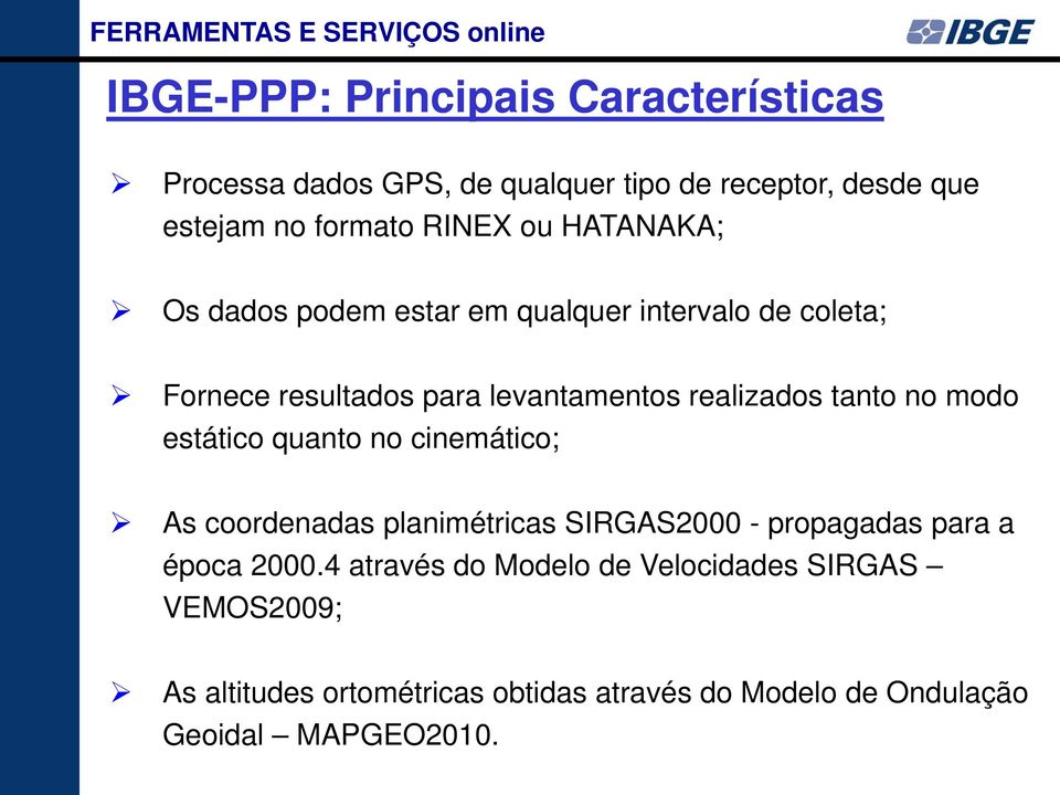 realizados tanto no modo estático quanto no cinemático; As coordenadas planimétricas SIRGAS2000 - propagadas para a época 2000.