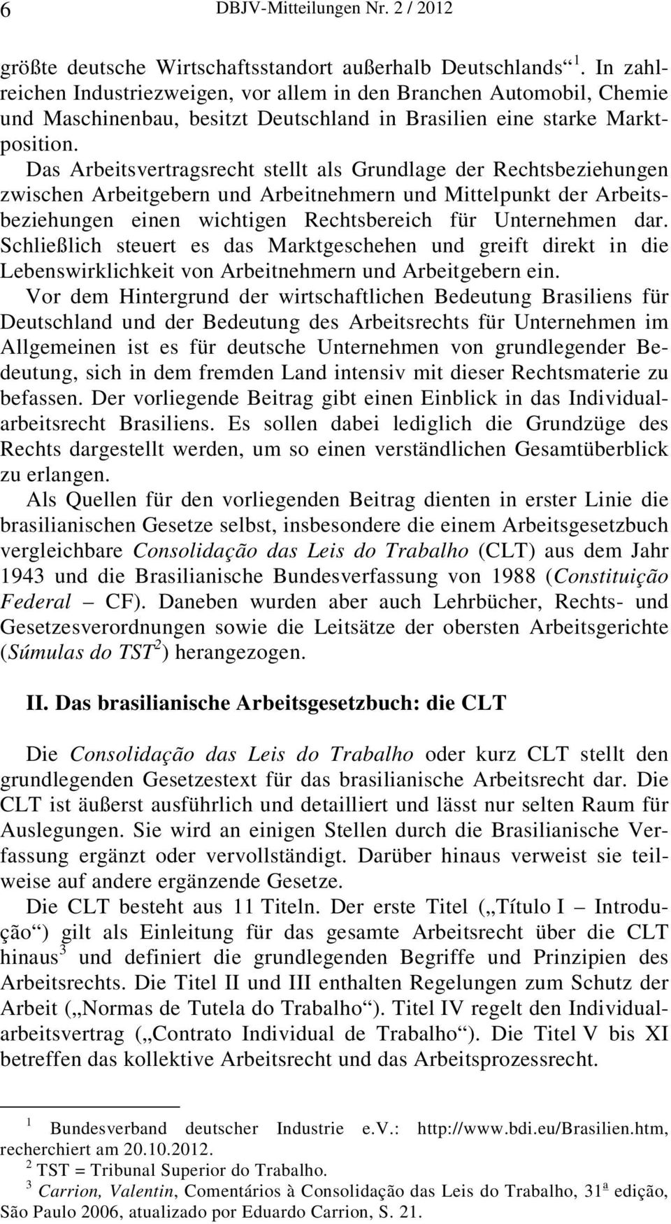 Das Arbeitsvertragsrecht stellt als Grundlage der Rechtsbeziehungen zwischen Arbeitgebern und Arbeitnehmern und Mittelpunkt der Arbeitsbeziehungen einen wichtigen Rechtsbereich für Unternehmen dar.