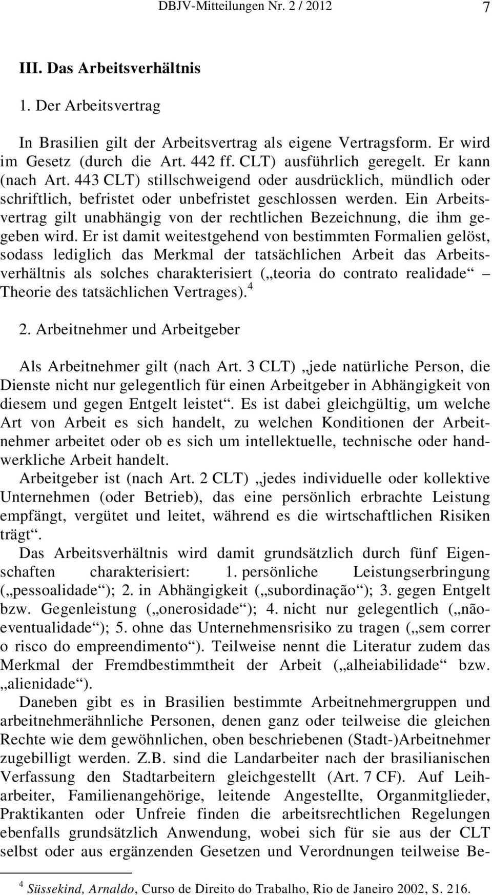 Ein Arbeitsvertrag gilt unabhängig von der rechtlichen Bezeichnung, die ihm gegeben wird.