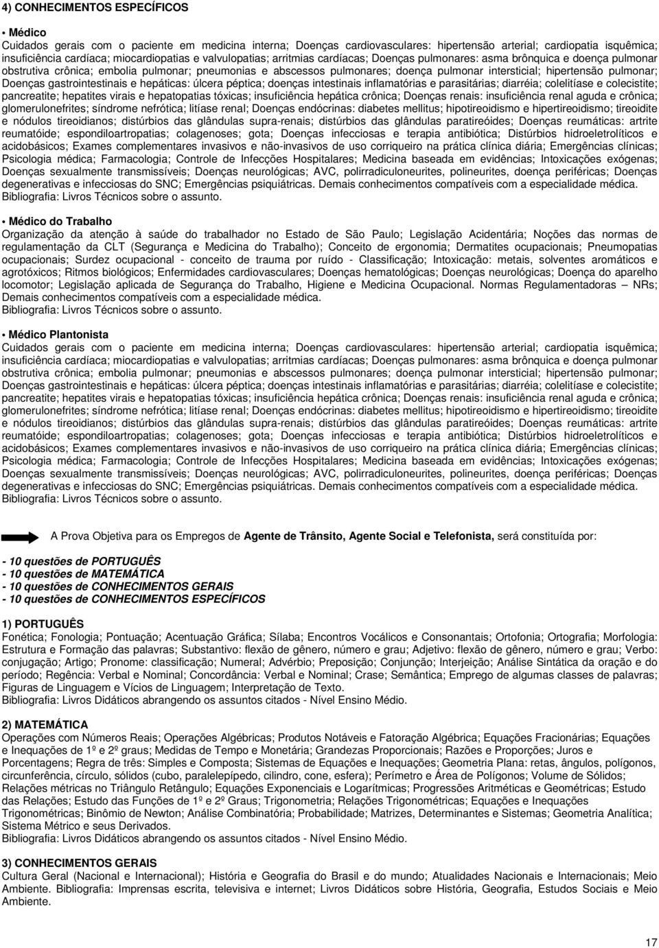 hipertensão pulmonar; Doenças gastrointestinais e hepáticas: úlcera péptica; doenças intestinais inflamatórias e parasitárias; diarréia; colelitíase e colecistite; pancreatite; hepatites virais e