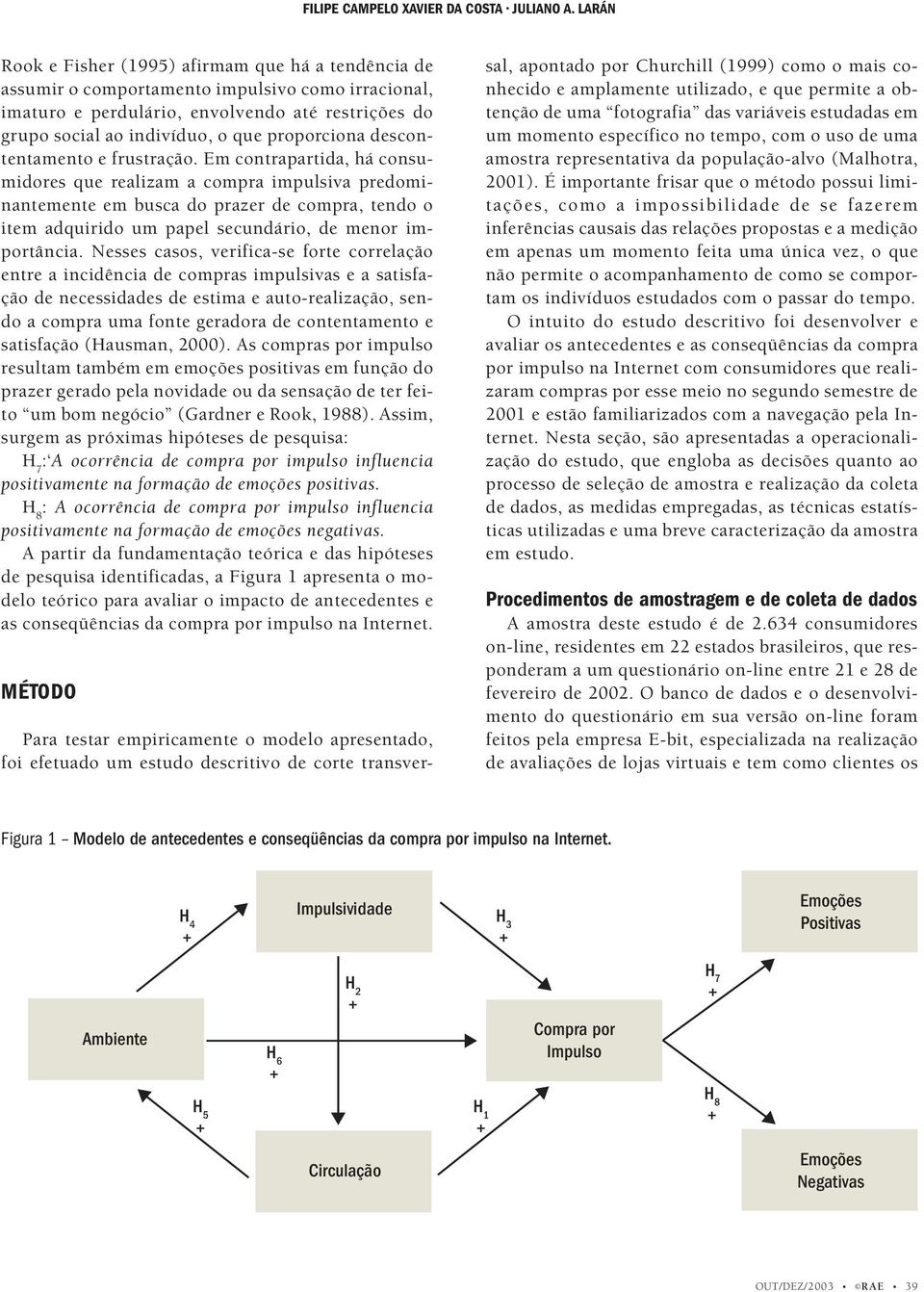 proporciona descontentamento e frustração.