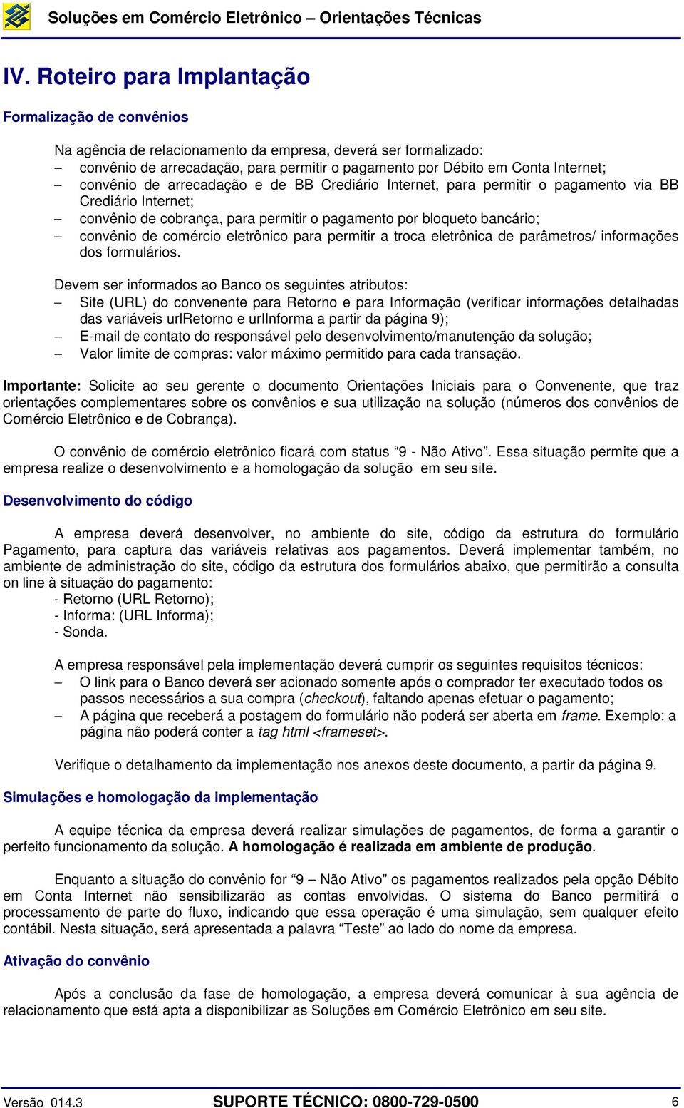 comércio eletrônico para permitir a troca eletrônica de parâmetros/ informações dos formulários.