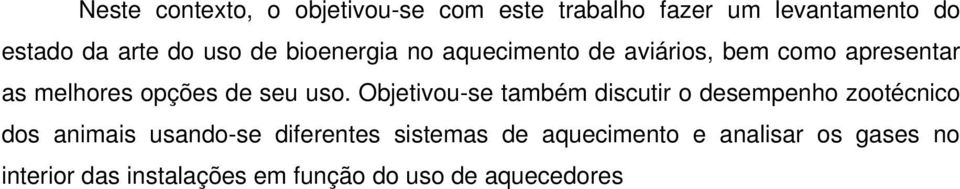 uso. Objetivou-se também discutir o desempenho zootécnico dos animais usando-se diferentes