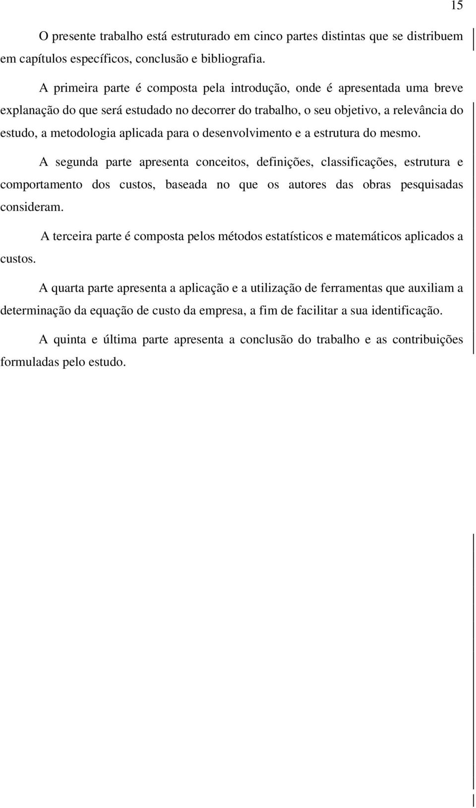 o desenvolvimento e a estrutura do mesmo.