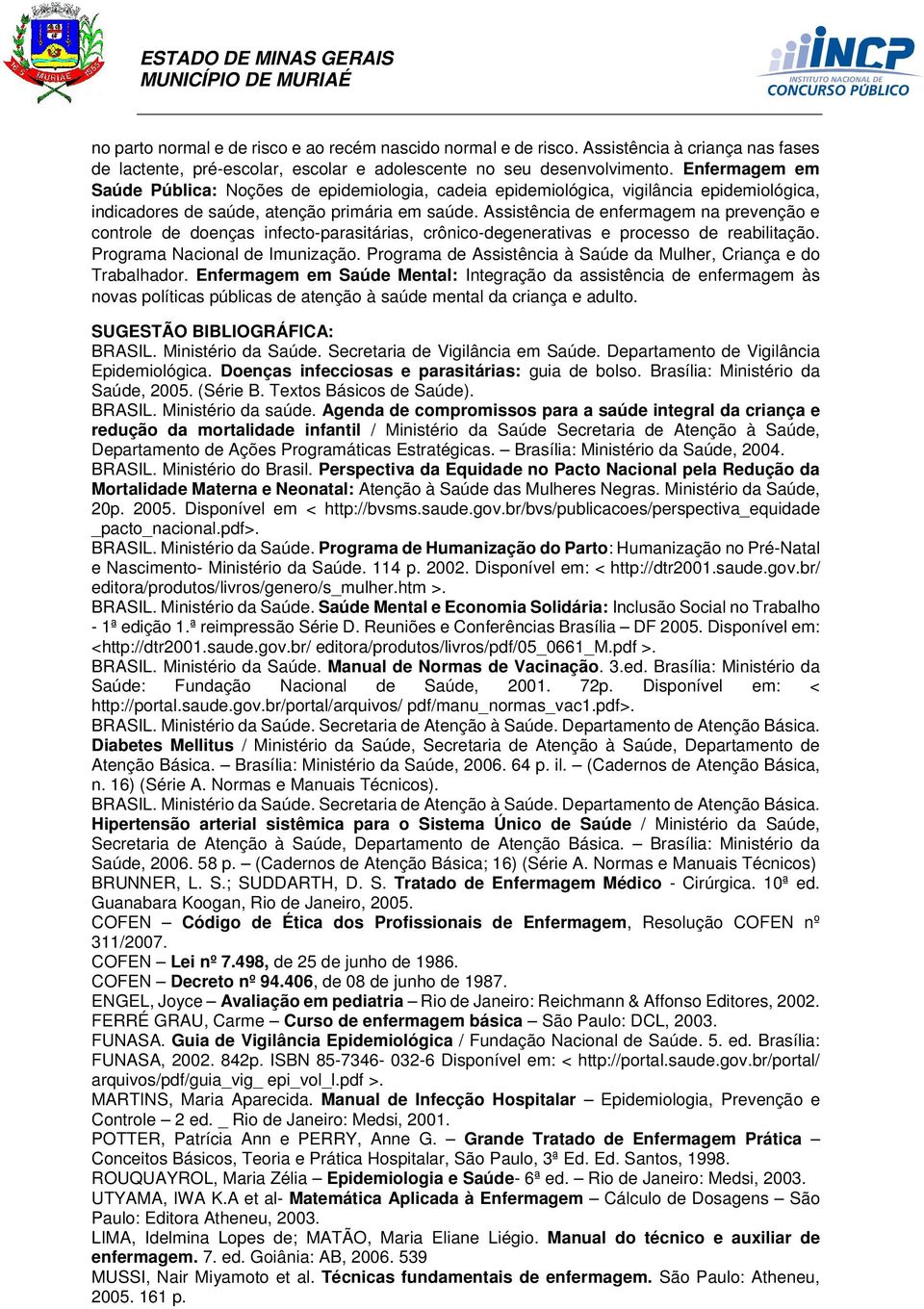 Assistência de enfermagem na prevenção e controle de doenças infecto-parasitárias, crônico-degenerativas e processo de reabilitação. Programa Nacional de Imunização.