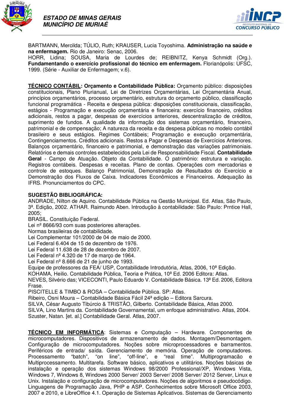 TÉCNICO CONTÁBIL: Orçamento e Contabilidade Pública: Orçamento público: disposições constitucionais, Plano Plurianual, Lei de Diretrizes Orçamentárias, Lei Orçamentária Anual, princípios