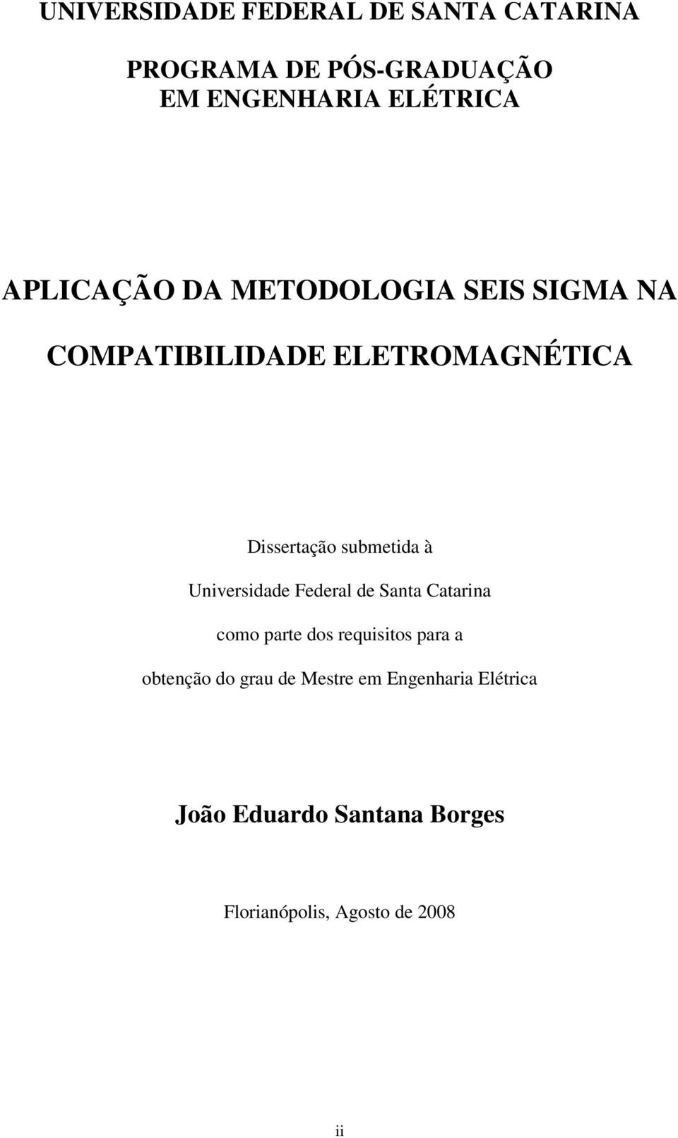 submetida à Universidade Federal de Santa Catarina como parte dos requisitos para a