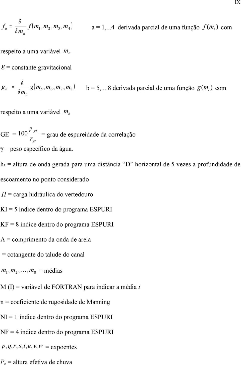 h 5 altua de onda geada paa ua distância D hoizontal de 5 vezes a pofundidade de escoaento no ponto consideado H caga hidáulica do vetedouo KI 5 índice dento do pogaa ESPURI KF 8 índice