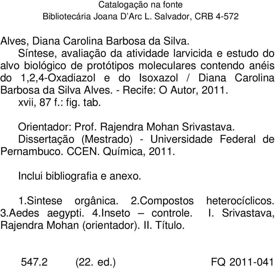 Barbosa da Silva Alves. - Recife: Autor, 2011. xvii, 87 f.: fig. tab. rientador: Prof. Rajendra Mohan Srivastava.