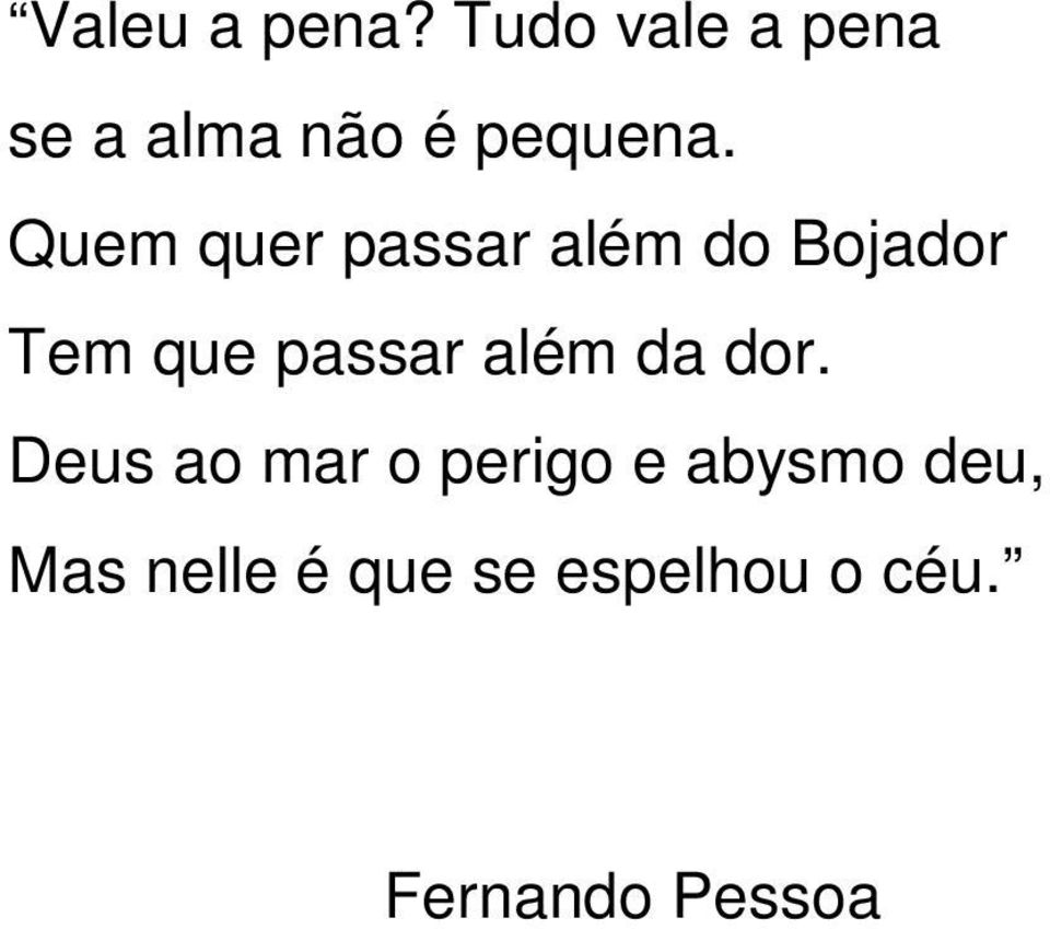 Quem quer passar além do Bojador Tem que passar