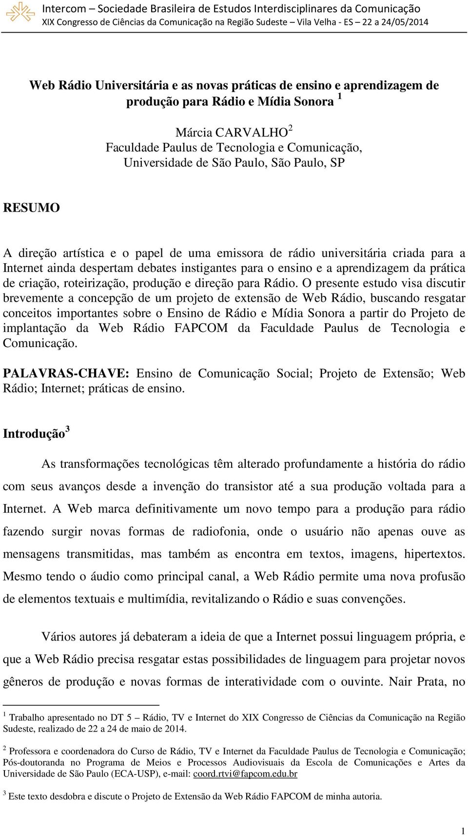 criação, roteirização, produção e direção para Rádio.