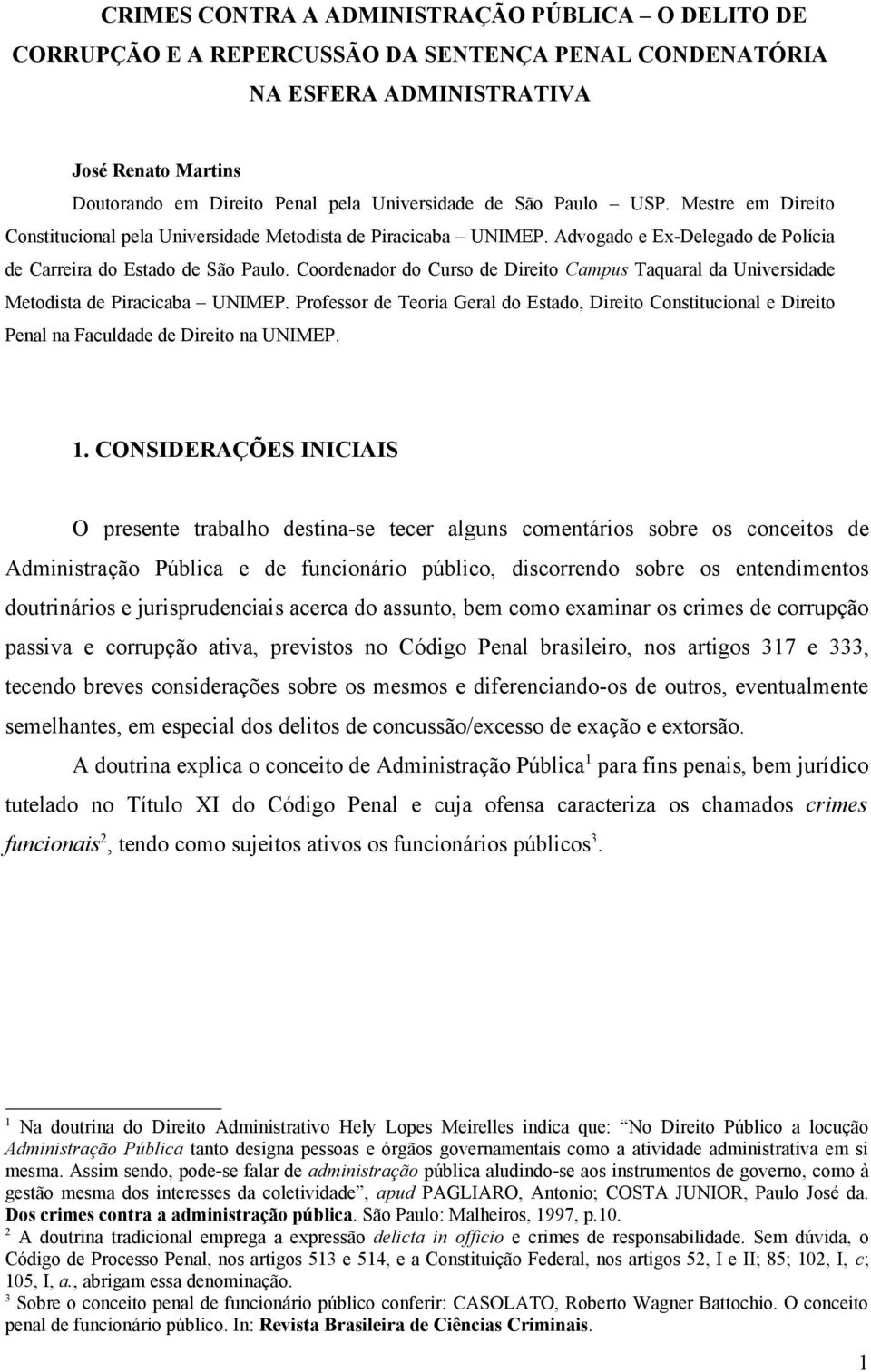 Coordenador do Curso de Direito Campus Taquaral da Universidade Metodista de Piracicaba UNIMEP.